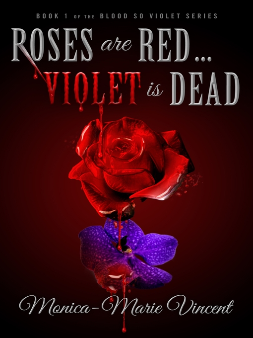 Title details for Roses are Red...Violet is Dead by Monica-Marie Vincent - Available